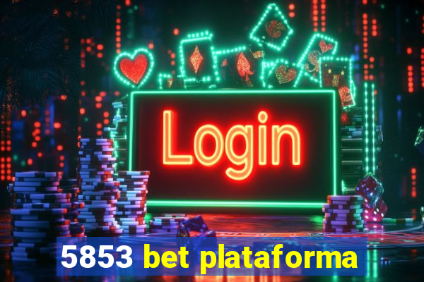 5853 bet plataforma