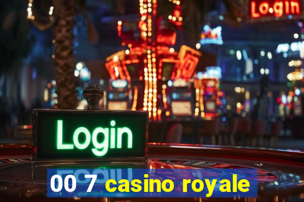 00 7 casino royale