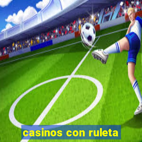 casinos con ruleta