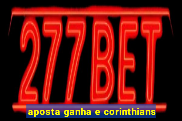 aposta ganha e corinthians