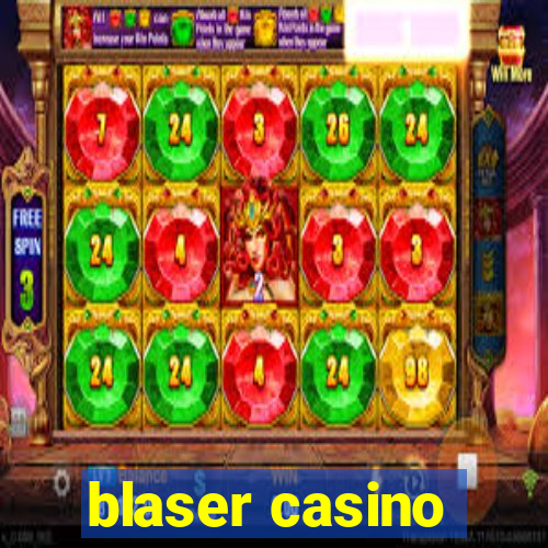 blaser casino