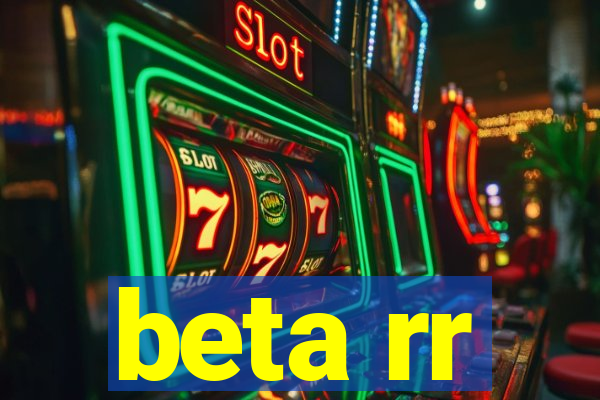 beta rr