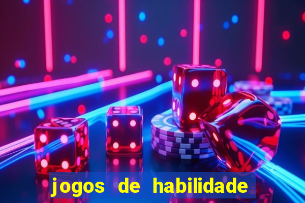 jogos de habilidade para ganhar dinheiro