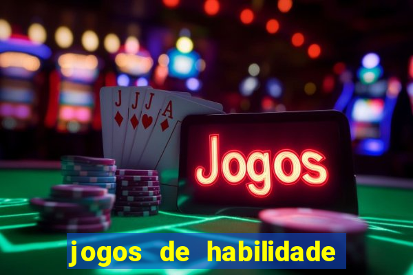 jogos de habilidade para ganhar dinheiro