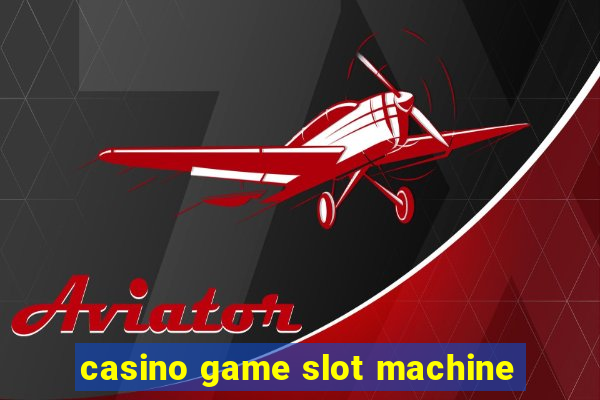 casino game slot machine