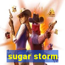 sugar storm