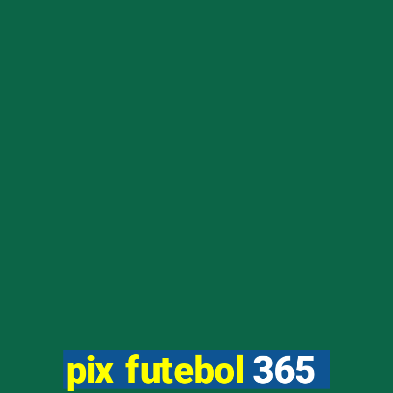 pix futebol 365