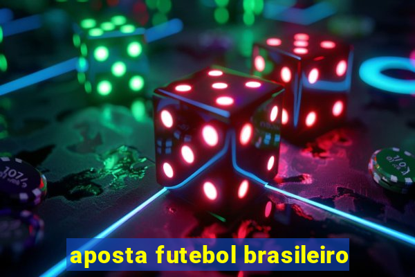 aposta futebol brasileiro