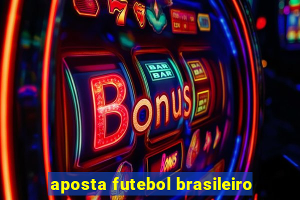 aposta futebol brasileiro