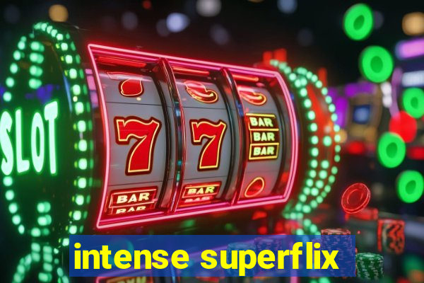 intense superflix