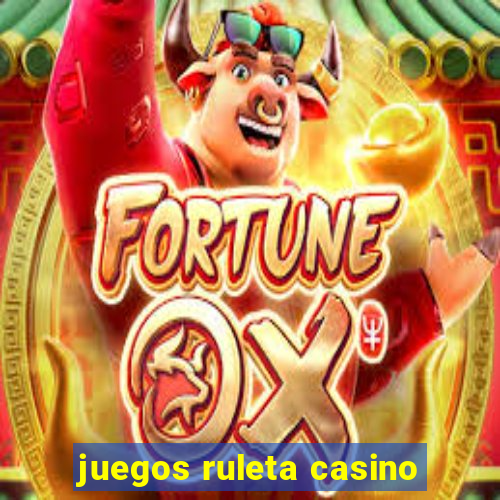 juegos ruleta casino