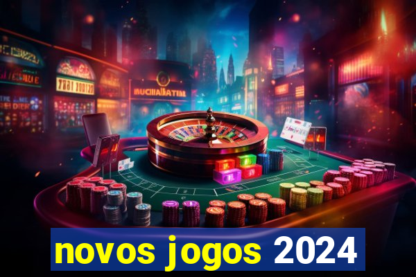 novos jogos 2024