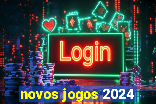 novos jogos 2024