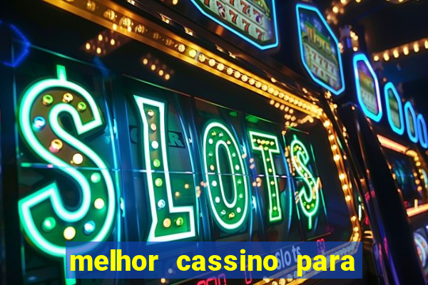 melhor cassino para ganhar dinheiro