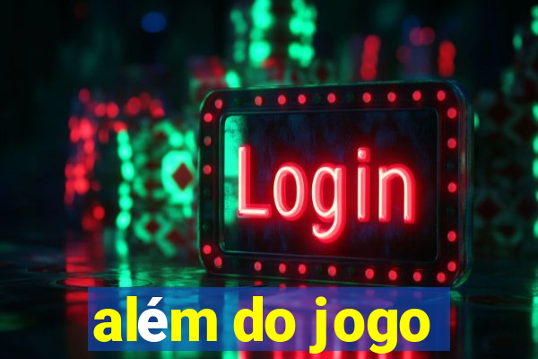 além do jogo