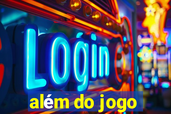 além do jogo