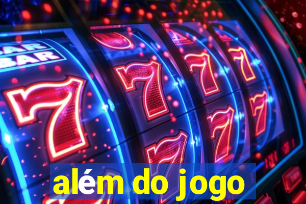 além do jogo