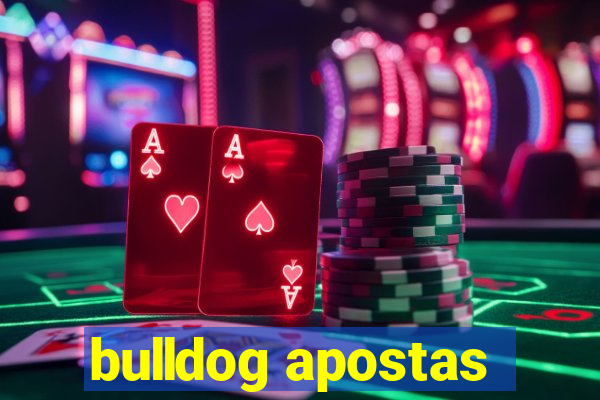 bulldog apostas