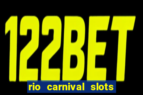 rio carnival slots paga mesmo