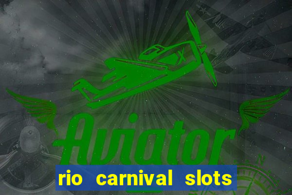 rio carnival slots paga mesmo