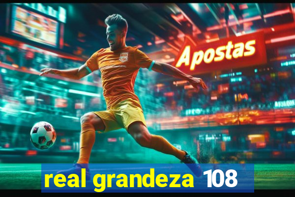 real grandeza 108