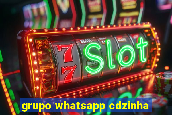 grupo whatsapp cdzinha