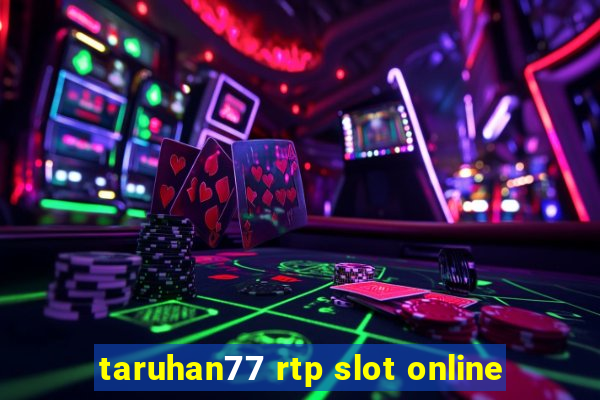 taruhan77 rtp slot online