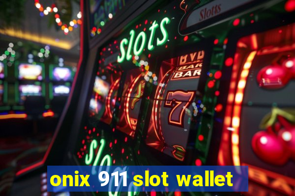 onix 911 slot wallet