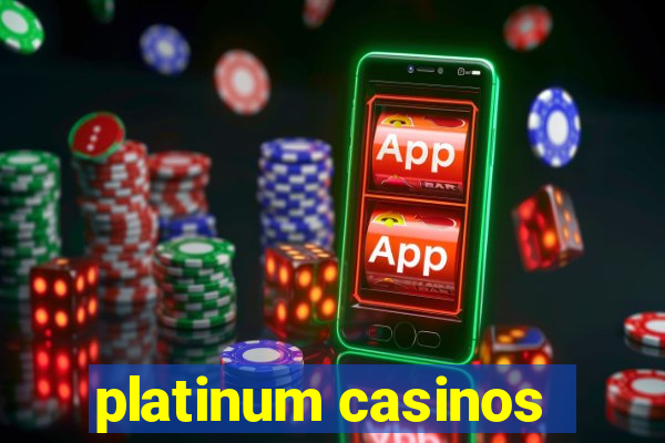 platinum casinos