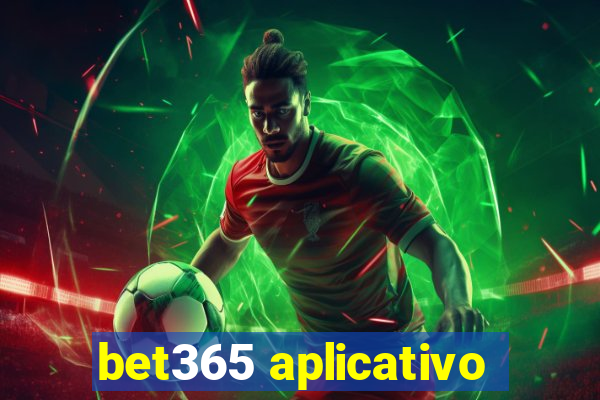 bet365 aplicativo