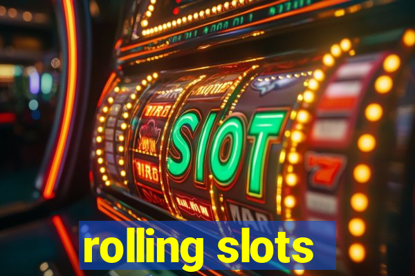 rolling slots