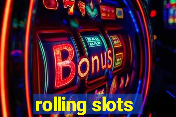 rolling slots