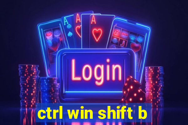 ctrl win shift b