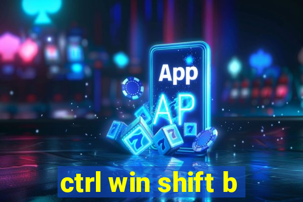 ctrl win shift b