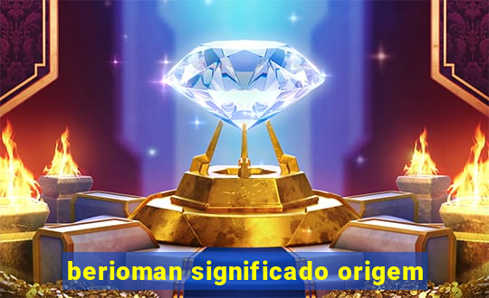 berioman significado origem