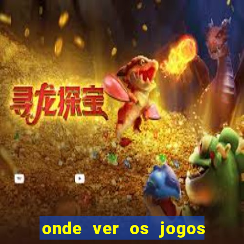 onde ver os jogos do brasileir?o