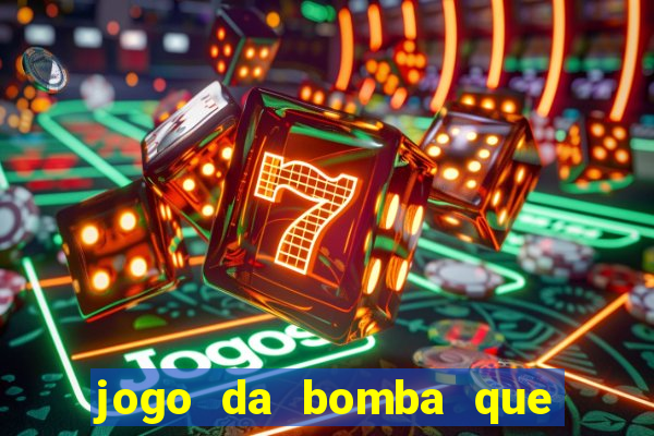 jogo da bomba que ganha dinheiro