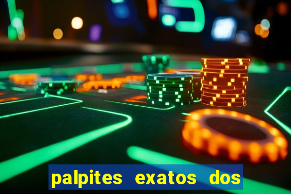 palpites exatos dos jogos de hoje