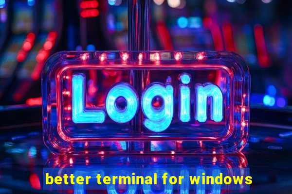 better terminal for windows