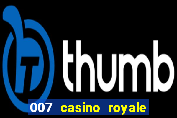 007 casino royale assistir online dublado