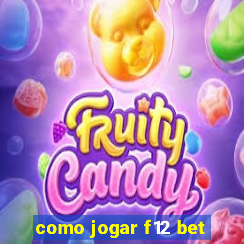 como jogar f12 bet