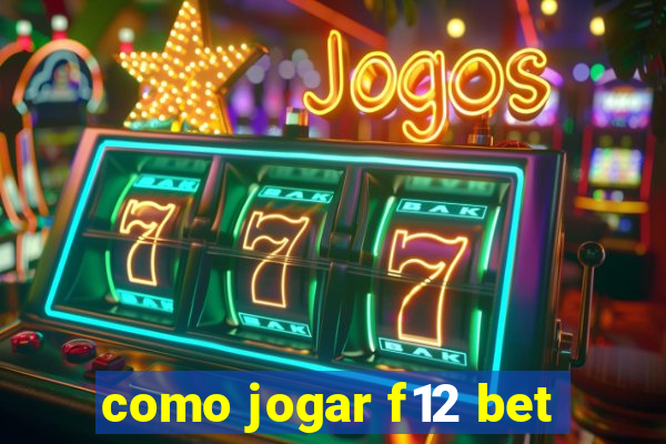 como jogar f12 bet