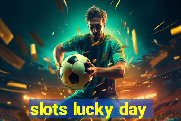 slots lucky day