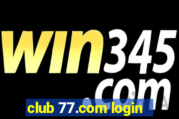 club 77.com login