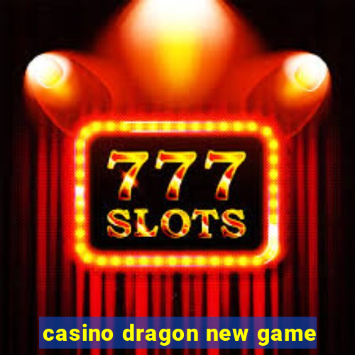 casino dragon new game