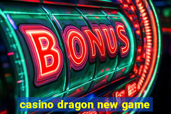 casino dragon new game