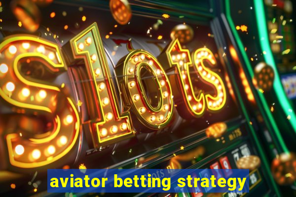 aviator betting strategy