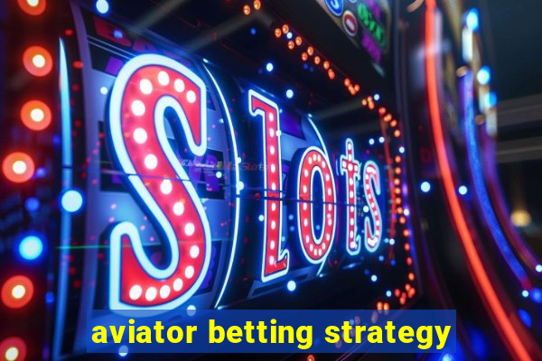 aviator betting strategy