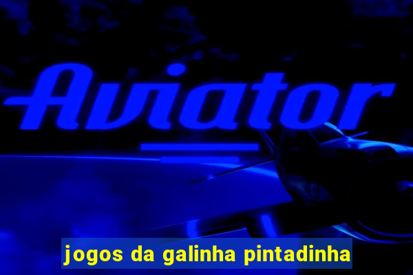 jogos da galinha pintadinha