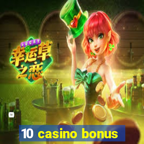 10 casino bonus